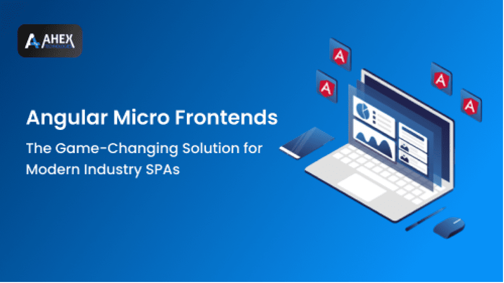 Angular Microfrontends The Game-Changing Solution for Modern Industry SPAs