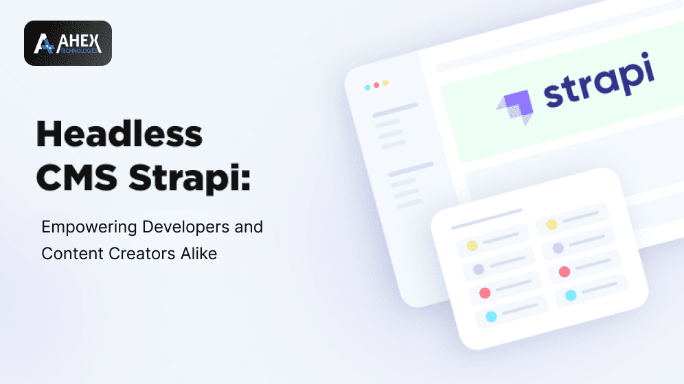 Why Strapi is the Ultimate Headless CMS