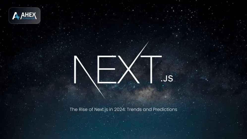 The Rise of Next.js in 2024 Trends and Predictions